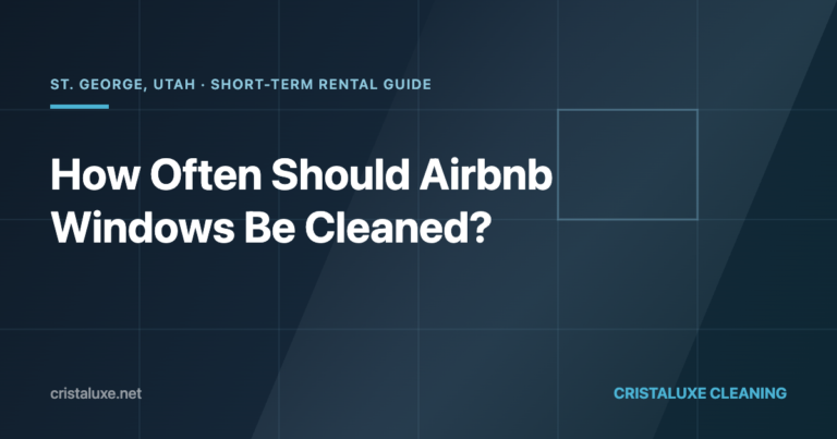 How often Airbnb windows should be cleaned in St. George, Utah