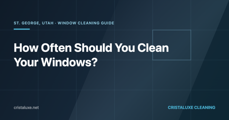 How often to clean windows in St. George, Utah
